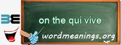 WordMeaning blackboard for on the qui vive